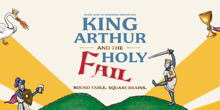 King Arthur and the Holy Fail – Presented by The Three Inch Fools